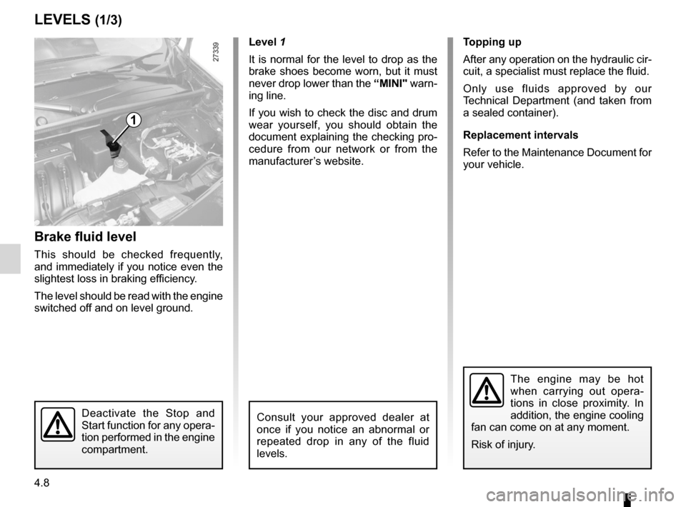 RENAULT KANGOO 2012 X61 / 2.G User Guide levels .................................................... (up to the end of the DU)
levels: brake fluid  ........................................................ (current page)
brake fluid  ........