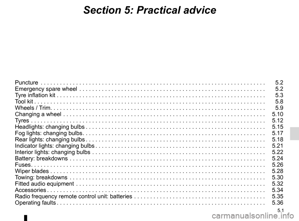 RENAULT KANGOO 2012 X61 / 2.G Owners Manual 5.1
ENG_UD29765_11
Sommaire 5 (X61 - F61 - K61 - Renault)
ENG_NU_813-11_FK61_Renault_5
Section 5: Practical advice
Puncture  . . . . . . . . . . . . . . . . . . . . . . . . . . . . . . . . . . . . . .