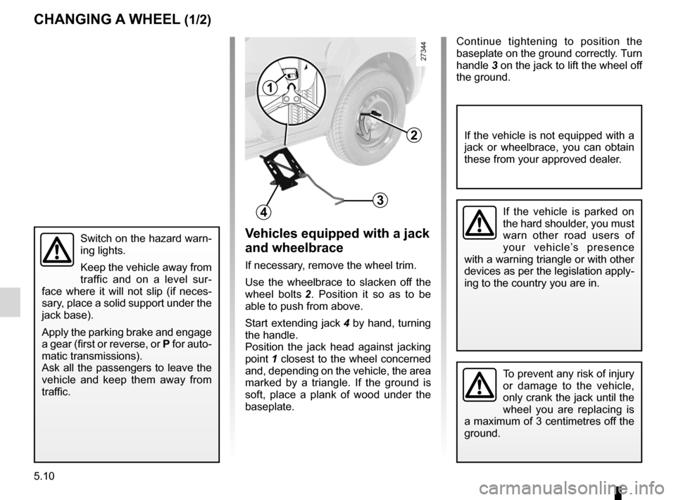 RENAULT KANGOO 2012 X61 / 2.G Owners Manual changing a wheel................................................... (current page)
puncture ................................................................. (current page)
jack  .....................