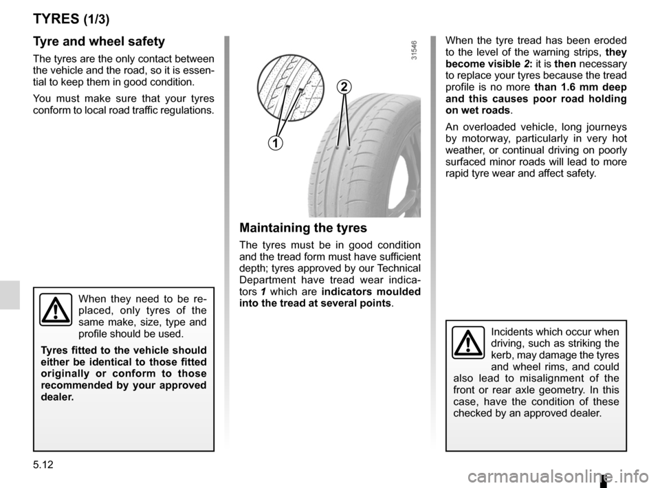 RENAULT KANGOO 2012 X61 / 2.G Owners Manual tyres ...................................................... (up to the end of the DU)
wheels (safety)  ...................................................... (current page)
tyre pressures  ..........