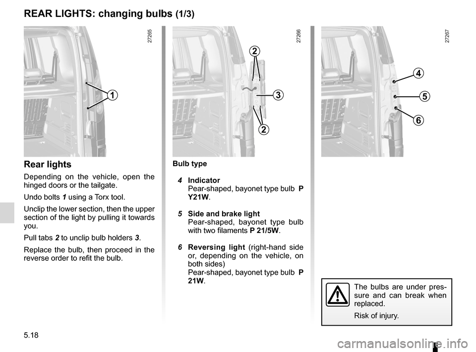 RENAULT KANGOO 2012 X61 / 2.G Owners Manual rear lightschanging bulbs  ................................ (up to the end of the DU)
lights: reversing lights  ................................................. (current page)
lights: direction indic