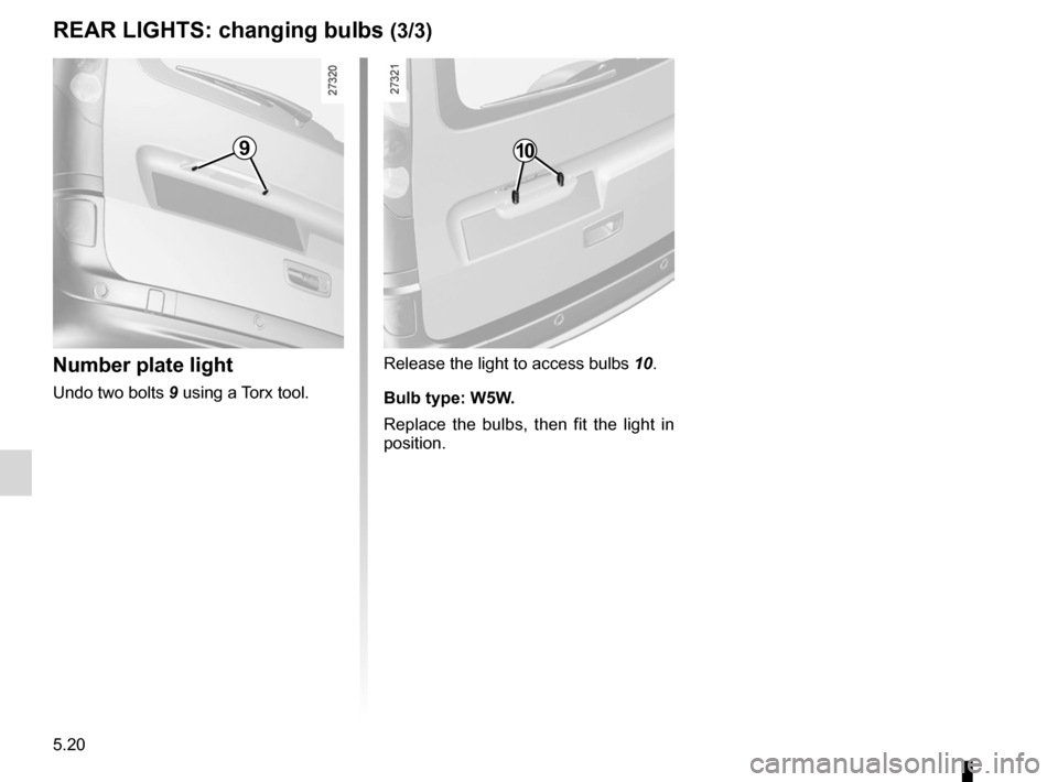 RENAULT KANGOO 2012 X61 / 2.G Owners Manual lights:number plate lights  .......................................... (current page)
5.20
ENG_UD6422_2
Feux arrière : remplacement des lampes (X61 - F61 - K61 - Renault)
ENG_NU_813-11_FK61_Renault_5