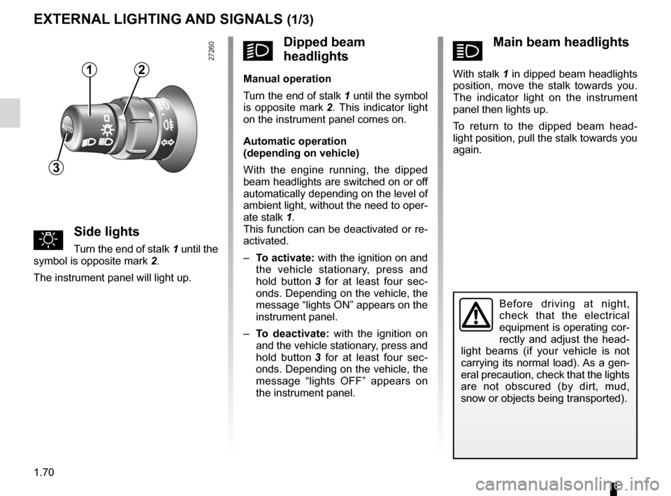 RENAULT KANGOO 2012 X61 / 2.G Manual PDF signals and lights .................................. (up to the end of the DU)
lights: side lights  ......................................................... (current page)
lights: dipped beam headli