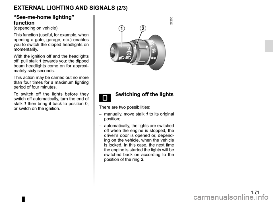 RENAULT KANGOO 2012 X61 / 2.G Manual PDF see-me-home lighting ............................................ (current page)
lights: main beam headlights  ...................................... (current page)
lights-on warning buzzer ..........