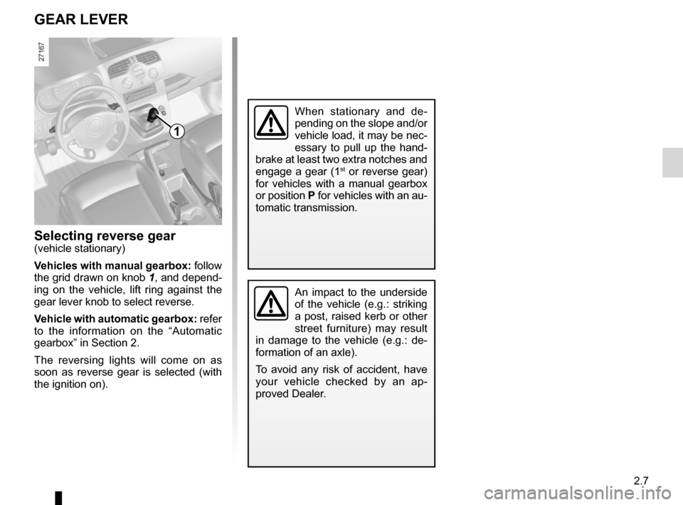 RENAULT KANGOO 2012 X61 / 2.G Owners Manual gear lever............................................................... (current page)
changing gear  ....................................... (up to the end of the DU)
reverse gear selecting  ......