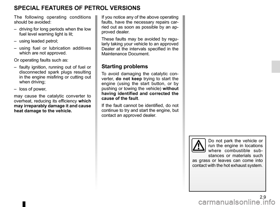 RENAULT KANGOO 2012 X61 / 2.G Owners Manual special features of petrol vehicles ........ (up to the end of the DU)
driving  ................................................... (up to the end of the DU)
catalytic converter ......................
