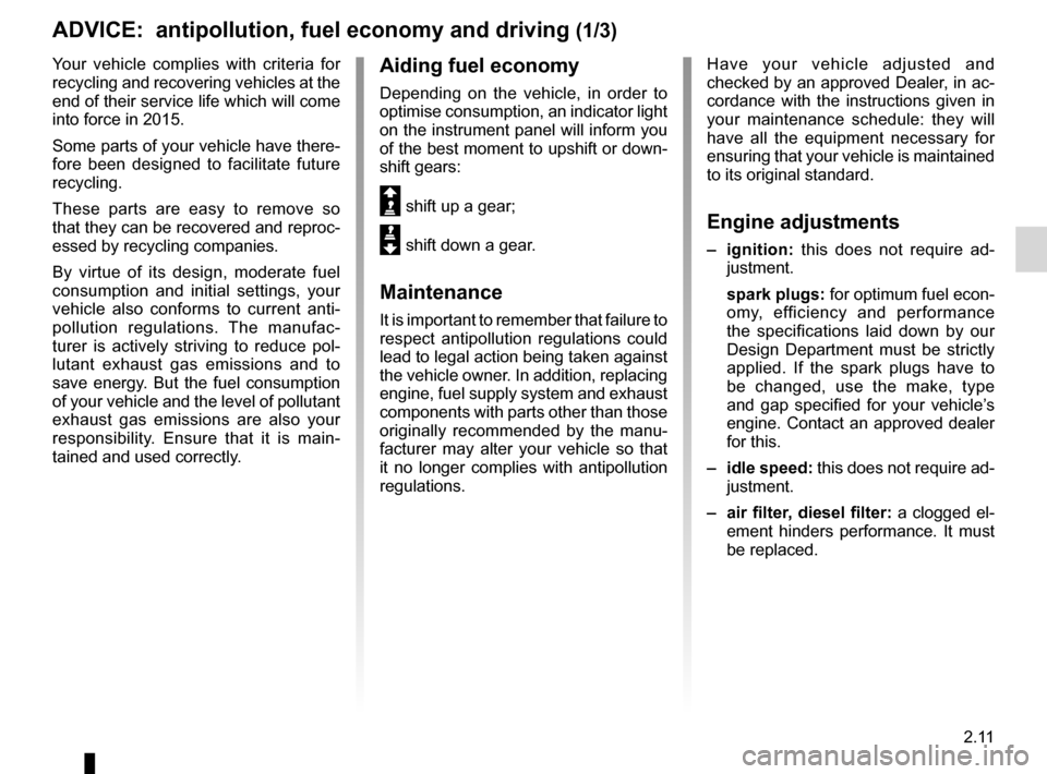 RENAULT KANGOO 2012 X61 / 2.G Owners Manual antipollutionadvice  ............................................. (up to the end of the DU)
fuel advice on fuel economy  .................. (up to the end of the DU)
fuel economy  ...................