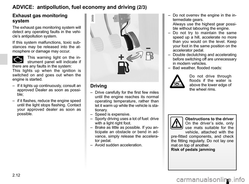 RENAULT KANGOO 2012 X61 / 2.G User Guide 2.12
ENG_UD21480_4
Conseils : antipollution, économies de carburant, conduite (X83 - X61 - Renault)
ENG_NU_813-11_FK61_Renault_2
Jaune NoirNoir texte
ADVICE:  antipollution, fuel economy and driving 