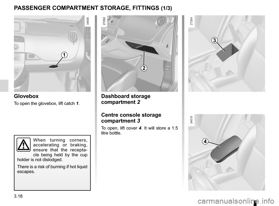 RENAULT KANGOO ZERO EMISSION 2012 X61 / 2.G Owners Manual storage compartments .......................... (up to the end of the DU)
fittings  ................................................... (up to the end of the DU)
glove box  ...........................