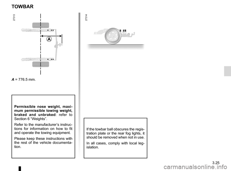 RENAULT KANGOO ZERO EMISSION 2012 X61 / 2.G Owners Manual towingtowing equipment  ............................ (up to the end of the DU)
towing equipment fitting  ............................................... (up to the end of the DU)
3.25
ENG_UD29274_3
Re