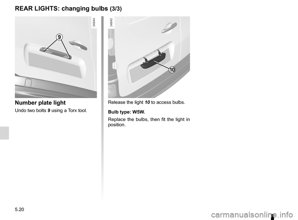 RENAULT KANGOO ZERO EMISSION 2012 X61 / 2.G Owners Manual lights:number plate lights  .......................................... (current page)
5.20
ENG_UD25344_3
Feux arrière : remplacement des lampes (X61 - F61 - K61 - Renault)
ENG_NU_911-4_F61e_Renault_5