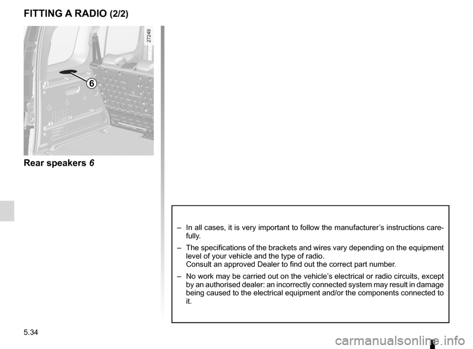 RENAULT KANGOO ZERO EMISSION 2012 X61 / 2.G Owners Manual speakers ............................................... (up to the end of the DU)
practical advice ..................................... (up to the end of the DU)
5.34
ENG_UD21608_3
Equipement radio RENAULT KANGOO ZERO EMISSION 2012 X61 / 2.G Owners Manual speakers ............................................... (up to the end of the DU)
practical advice ..................................... (up to the end of the DU)
5.34
ENG_UD21608_3
Equipement radio