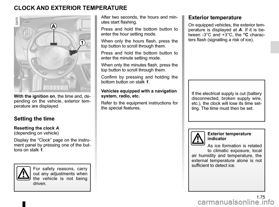 RENAULT KANGOO ZERO EMISSION 2012 X61 / 2.G User Guide clock ..................................................... (up to the end of the DU)
clock  ..................................................... (up to the end of the DU)
external temperature  .....