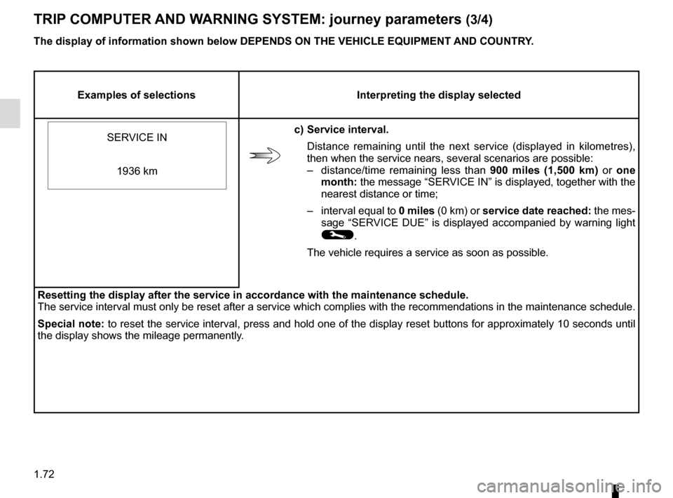 RENAULT KANGOO VAN ZERO EMISSION 2012 X61 / 2.G Owners Manual 1.72
TRIP COMPUTER AND WARNING SYSTEM: journey parameters (3/4)
The display of information shown below DEPENDS ON THE VEHICLE EQUIPMENT \AND COUNTRY.
Examples of selectionsInterpreting the display se
