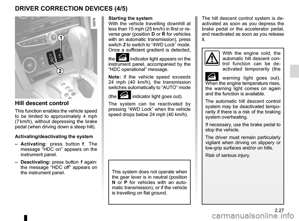 RENAULT KOLEOS 2012 1.G Owners Manual downhill speed control ........................................... (current page)
JauneNoirNoir texte
2.27
ENG_UD27148_7
Dispositifs de correction et d’assistance    la conduite (X45 - H45 - Renault