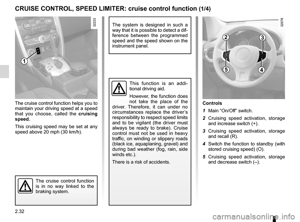 RENAULT KOLEOS 2012 1.G Owners Manual cruise control ........................................ (up to the end of the DU)
cruise control-speed limiter................... (up to the end of the DU)
driving  ...................................