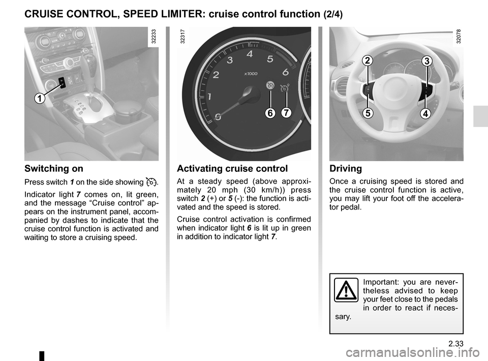 RENAULT KOLEOS 2012 1.G Owners Manual JauneNoirNoir texte
2.33
ENG_UD23498_5
Régulateur-limiteur de vitesse : fonction régulateur (X45 - H45 - Renault)
ENG_NU_977-2_H45_Ph2_Renault_2
67
CRUISE CONTROL, SPEED LIMITER:  cruise control fun