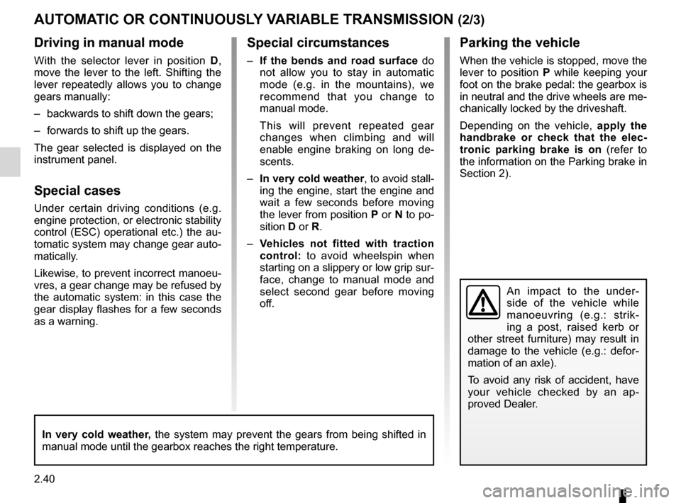 RENAULT KOLEOS 2012 1.G Owners Manual 2.40
ENG_UD27292_7
Bo  tes de vitesses automatiques ou    variation continue (X45 - H45 - Renault)
ENG_NU_977-2_H45_Ph2_Renault_2
Jaune NoirNoir texte
AUTOMATIC OR CONTINUOUSLY  vARIABLE TRANSMISSION 