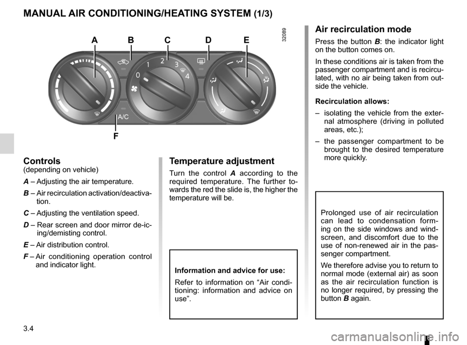 RENAULT KOLEOS 2012 1.G User Guide heating system ..................................... (up to the end of the DU)
air conditioning  ..................................... (up to the end of the DU)
ventilation  ..........................