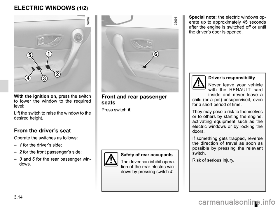 RENAULT KOLEOS 2012 1.G User Guide windows ................................................ (up to the end of the DU)
electric windows  ................................... (up to the end of the DU)
child safety ........................