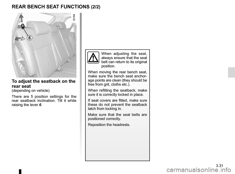RENAULT KOLEOS 2012 1.G Owners Manual JauneNoirNoir texte
3.31
ENG_UD8576_2
Banquette arri re (X45 - H45 - Renault)
ENG_NU_977-2_H45_Ph2_Renault_3
REAR BENch SEAT FuNcTIoNS (2/2)
To adjust the seatback on the
rear seat
(depending on veh RENAULT KOLEOS 2012 1.G Owners Manual JauneNoirNoir texte
3.31
ENG_UD8576_2
Banquette arri re (X45 - H45 - Renault)
ENG_NU_977-2_H45_Ph2_Renault_3
REAR BENch SEAT FuNcTIoNS (2/2)
To adjust the seatback on the
rear seat
(depending on veh