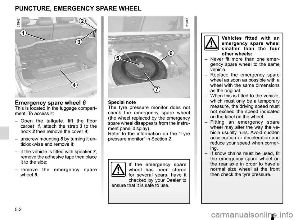 RENAULT KOLEOS 2012 1.G Owners Manual puncture................................................ (up to the end of the DU)
emergency spare wheel  ....................... (up to the end of the DU)
5.2
ENG_UD21003_4
Crevaison (X45 - H45 - Ren