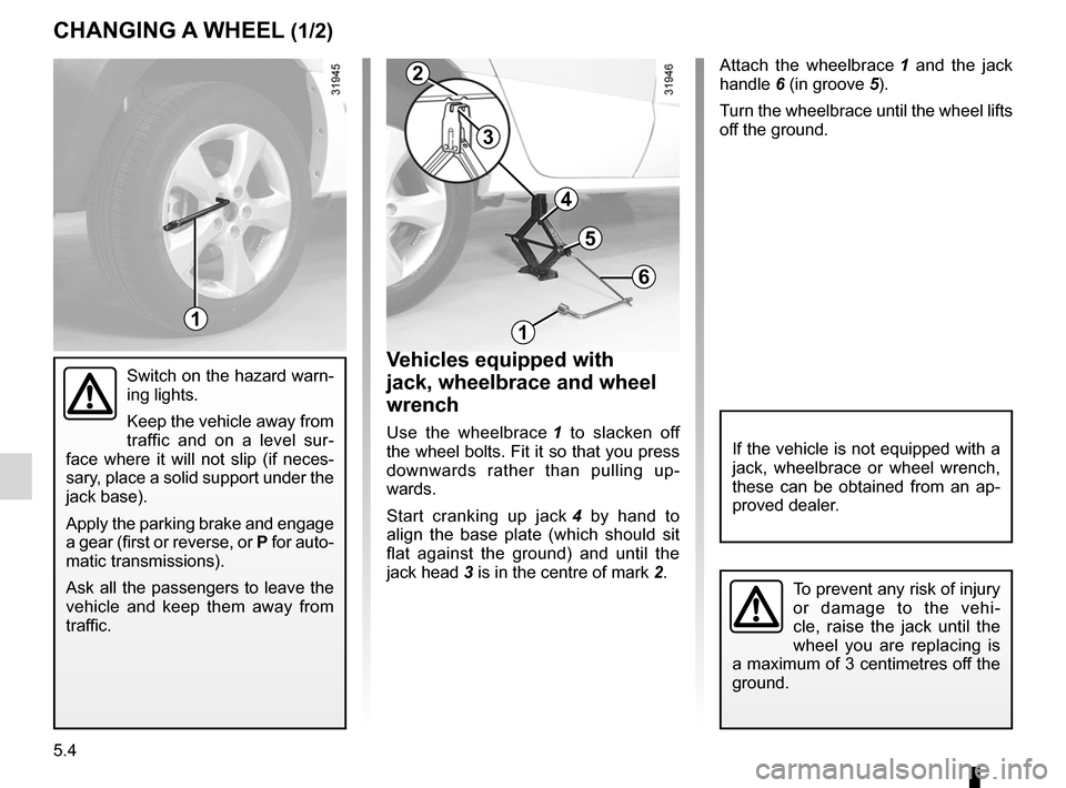 RENAULT KOLEOS 2012 1.G Owners Manual changing a wheel.................................. (up to the end of the DU)
puncture ................................................ (up to the end of the DU)
lifting the vehicle changing a wheel  .