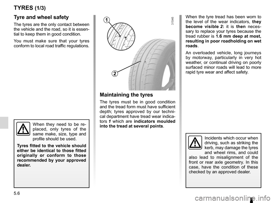 RENAULT KOLEOS 2012 1.G Owners Manual tyres ...................................................... (up to the end of the DU)
wheels (safety)  ..................................... (up to the end of the DU)
5.6
ENG_UD21006_4
Pneumatiques (