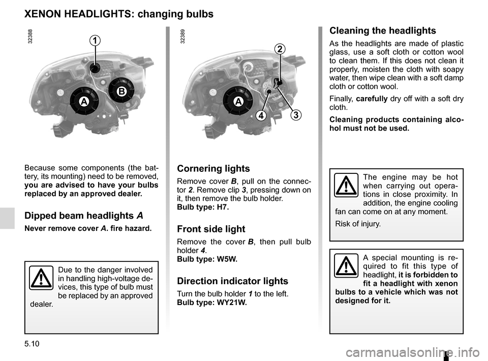 RENAULT KOLEOS 2012 1.G Owners Manual bulbschanging  ......................................... (up to the end of the DU)
changing a bulb  .................................... (up to the end of the DU)
bulbs changing  .....................