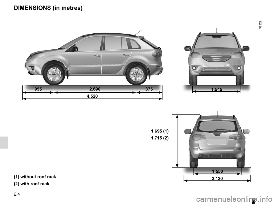 RENAULT KOLEOS 2012 1.G Owners Manual dimensions ........................................... (up to the end of the DU)
technical specifications  ......................... (up to the end of the DU)
6.4
ENG_UD23539_3
Dimensions (en mètres)