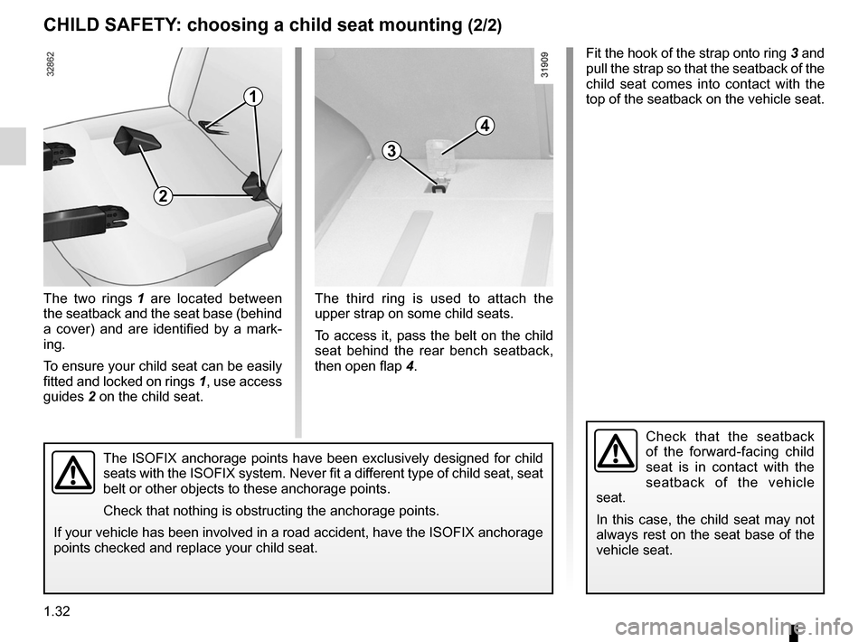 RENAULT KOLEOS 2012 1.G Owners Manual 1.32
ENG_UD23304_4
Sécurité enfants : choix de la fixation du siège enfant (X45 - H45 - Renault)
ENG_NU_977-2_H45_Ph2_Renault_1
chILd sAfETY : choosing a child seat mounting (2/2)
The  ISOFIX  anch