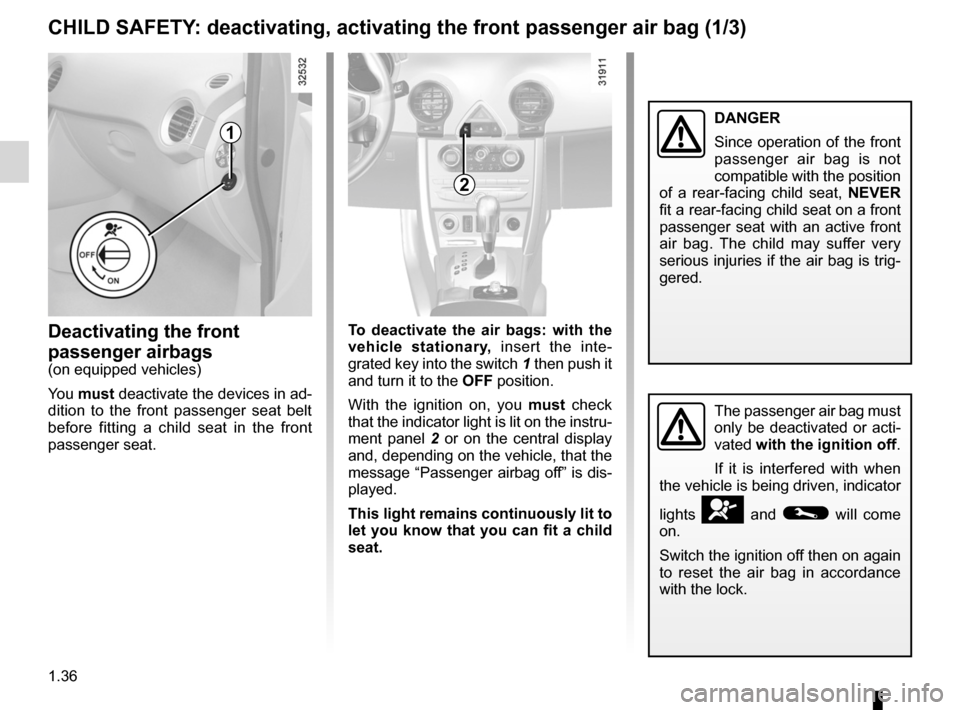 RENAULT KOLEOS 2012 1.G User Guide air bagdeactivating the front passenger air bags  ........ (current page)
front passenger air bag deactivation  ..................... (current page)
1.36
ENG_UD23643_7
Sécurité enfants : désactivat