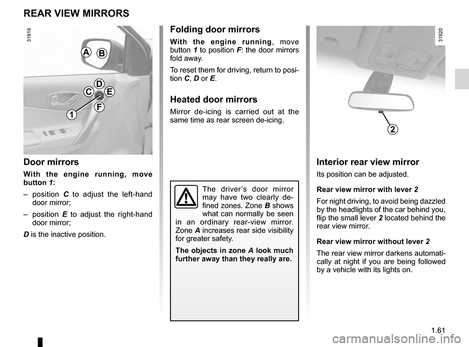 RENAULT KOLEOS 2012 1.G Owners Manual rear view mirrors ................................... (up to the end of the DU)
1.61
ENG_UD7744_2
Rétroviseurs (X45 - H45 - Renault)
ENG_NU_977-2_H45_Ph2_Renault_1
Rear-view mirrors
REAR vIEW MIRRORs
