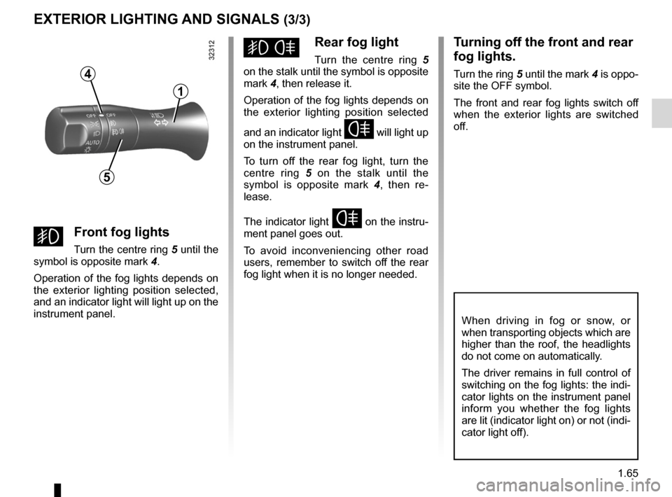RENAULT KOLEOS 2012 1.G Owners Manual lights:fog lights  .......................................................... (current page)
JauneNoirNoir texte
1.65
ENG_UD23490_3
Eclairages et signalisations extérieures (X45 - H45 - Renault)
ENG_
