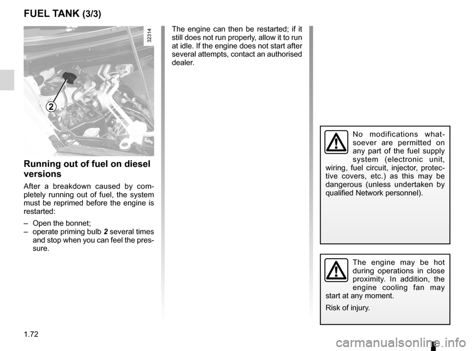 RENAULT KOLEOS 2012 1.G Owners Manual fuel priming bulb ................................... (up to the end of the DU)
fuel repriming  ........................................ (up to the end of the DU)
1.72
ENG_UD23493_6
Réservoir carbura