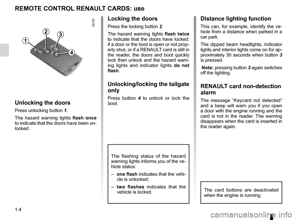 RENAULT KOLEOS 2012 1.G Owners Manual locking the doors .................................. (up to the end of the DU)
RENAULT card use  ................................................................... (current page)
1.4
ENG_UD27275_4
Ca