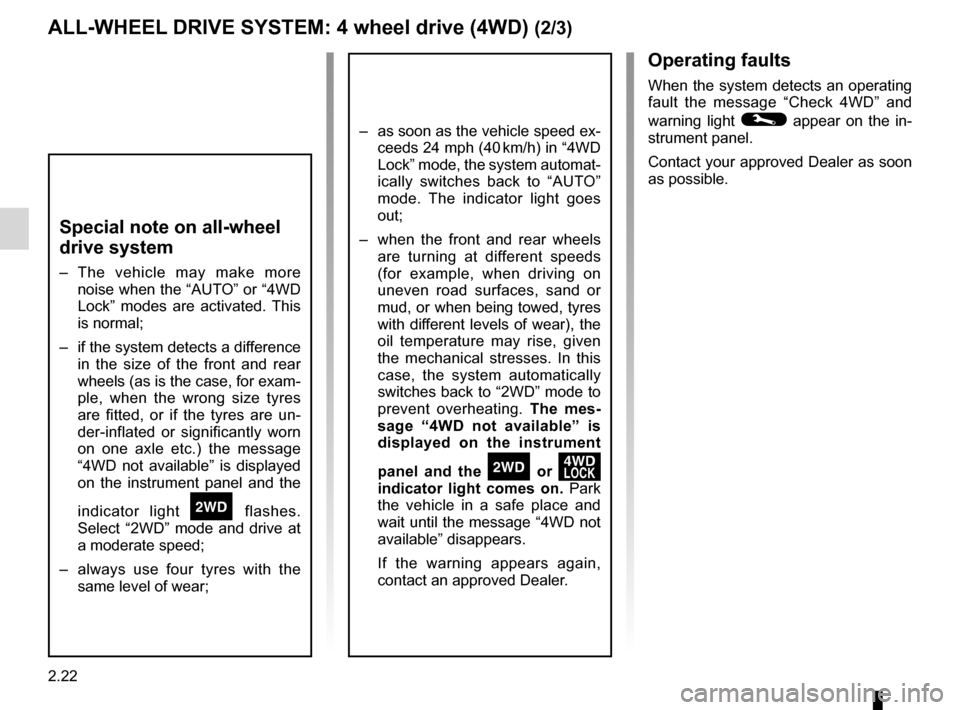 RENAULT KOLEOS 2012 1.G Owners Manual 2.22
ENG_UD27290_7
Transmission int  grale : 4 roues motrices : 4WD (X45 - H45 - Renault)
ENG_NU_977-2_H45_Ph2_Renault_2
Jaune NoirNoir texte
ALL-wHEEL  DRIvE SYSTEM:  4 wheel drive (4wD) (2/3)
Specia