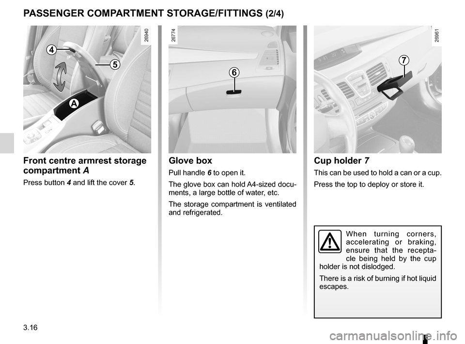 RENAULT LAGUNA COUPE 2012 X91 / 3.G Owners Manual armrest:front  .................................................................. (current page)
3.16
ENG_UD25102_1
Rangements, aménagements habitacle (X91 - D91 - Renault)
ENG_NU_939-3_D91_Renault_3