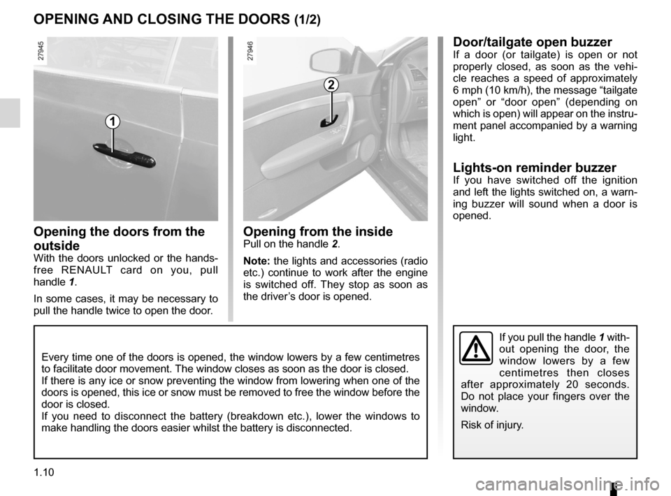 RENAULT LAGUNA COUPE 2012 X91 / 3.G User Guide warning buzzer ...................................................... (current page)
doors ..................................................... (up to the end of the DU)
locking the doors  ..........