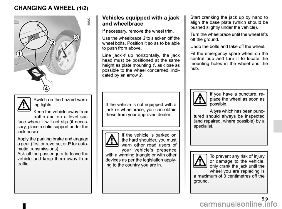 RENAULT LAGUNA COUPE 2012 X91 / 3.G Owners Manual changing a wheel.................................. (up to the end of the DU)
puncture ................................................ (up to the end of the DU)
lifting the vehicle changing a wheel  .