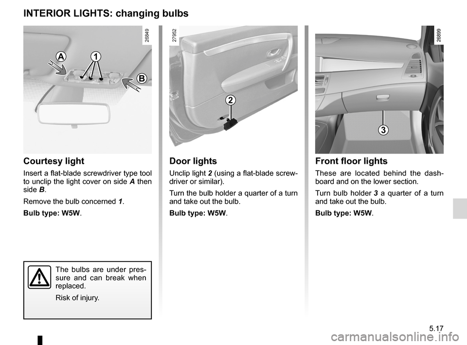 RENAULT LAGUNA COUPE 2012 X91 / 3.G Owners Manual courtesy light ........................................ (up to the end of the DU)
lighting: interior  ............................................. (up to the end of the DU)
5.17
ENG_UD22251_3
Eclaira