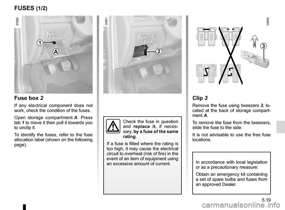 RENAULT LAGUNA COUPE 2012 X91 / 3.G Owners Manual fuses ..................................................... (up to the end of the DU)
5.19
ENG_UD22226_3
Fusibles (X91 - D91 - Renault)
ENG_NU_939-3_D91_Renault_5
Fuses
In  accordance  with  local  le