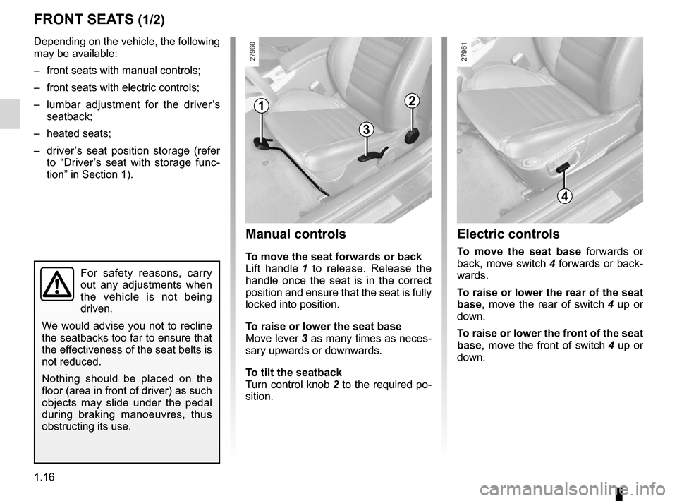 RENAULT LAGUNA COUPE 2012 X91 / 3.G Owners Manual front seat adjustment ............................(up to the end of the DU)
front seats adjustment  ...................................... (up to the end of the DU)
front seats with manual controls  .