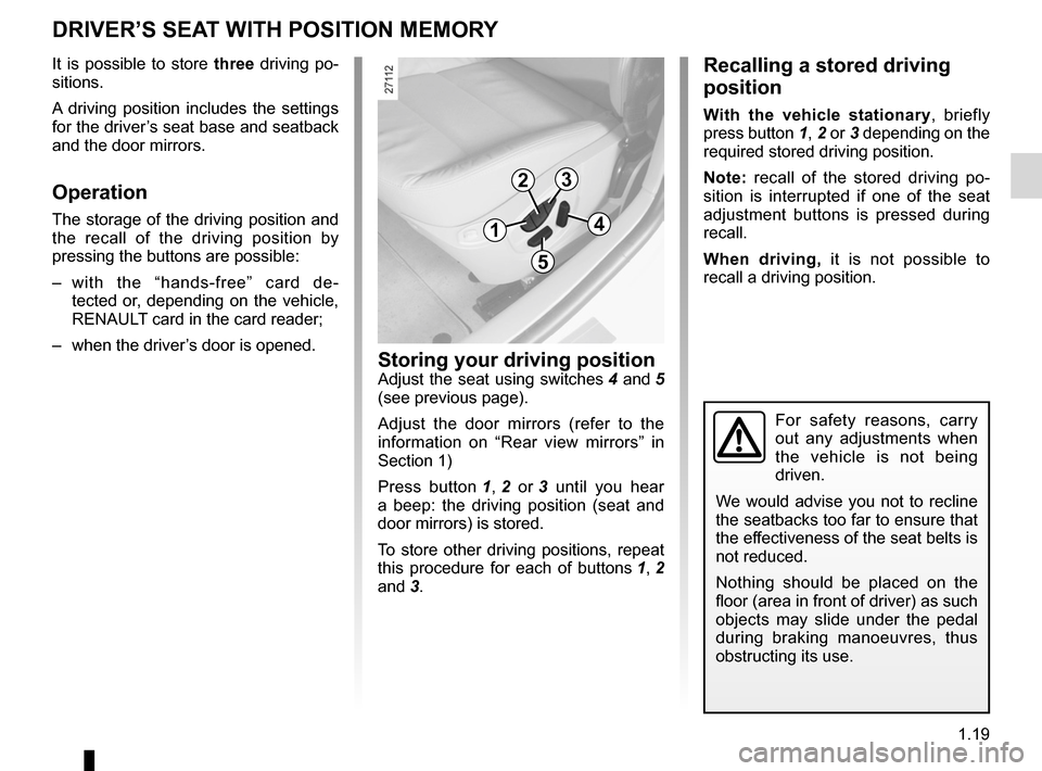 RENAULT LAGUNA COUPE 2012 X91 / 3.G Owners Manual front seatdriver’s position memory  .................................. (current page)
1.19
ENG_UD14262_5
Mémorisation du siège conducteur (X91 - B91 - K91 - Renault)
ENG_NU_939-3_D91_Renault_1
dRI
