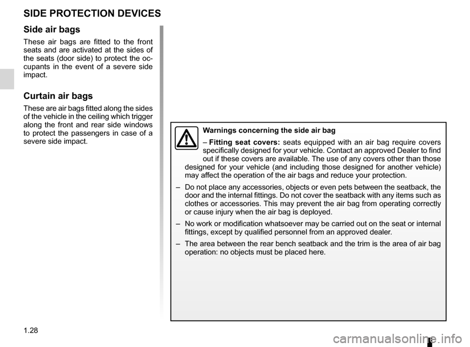 RENAULT LAGUNA COUPE 2012 X91 / 3.G Owners Manual air bag................................................... (up to the end of the DU)
additional methods of restraint side protection  ................................ (up to the end of the DU)
methods