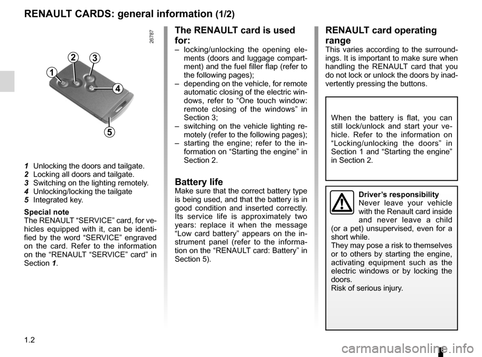 RENAULT LAGUNA COUPE 2012 X91 / 3.G Owners Manual locking the doors .................................. (up to the end of the DU)
emergency key  ..................................... (up to the end of the DU)
child safety .............................