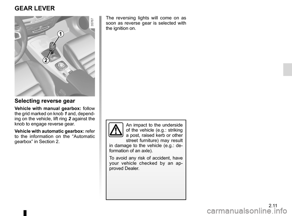 RENAULT LAGUNA COUPE 2012 X91 / 3.G Owners Guide gear lever............................................................... (current page)
changing gear  ....................................... (up to the end of the DU)
reverse gear selecting  ......