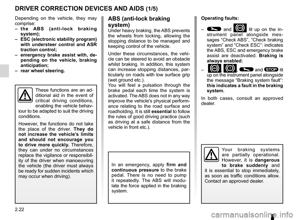 RENAULT LAGUNA 2012 X91 / 3.G User Guide ABS ...................................................... (up to the end of the DU)
anti-lock braking system: ABS  ..............(up to the end of the DU)
emergency brake assist .....................