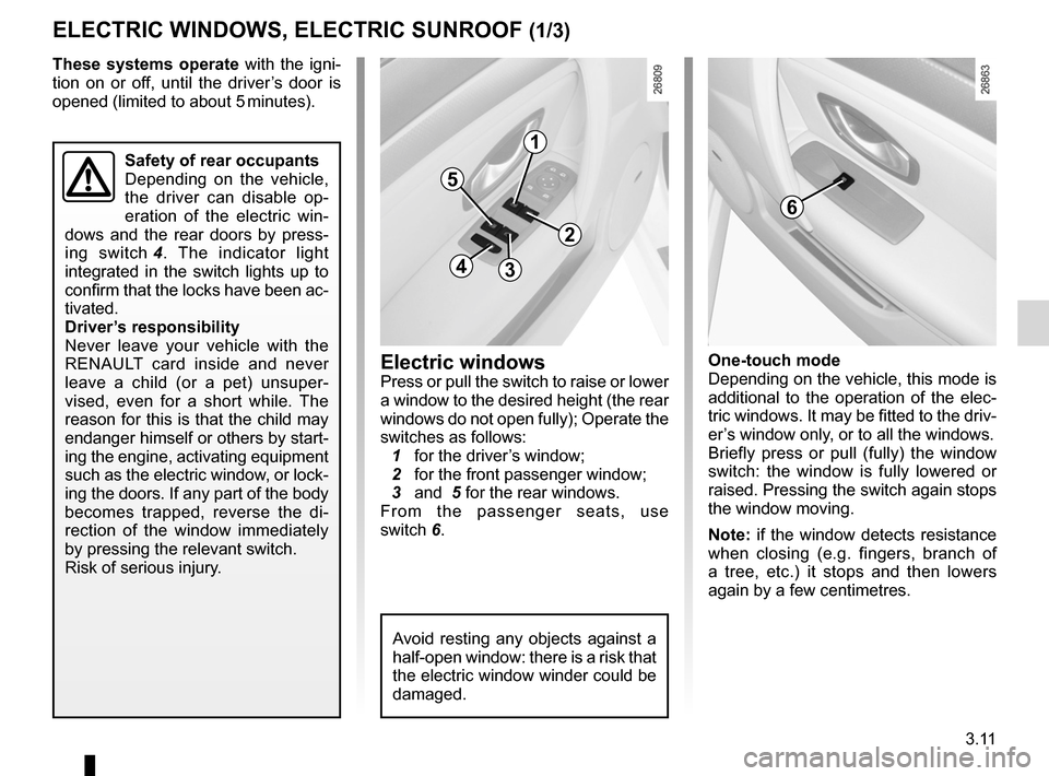 RENAULT LAGUNA 2012 X91 / 3.G User Guide electric windows ................................... (up to the end of the DU)
child safety ............................................................. (current page)
children (safety)  ............