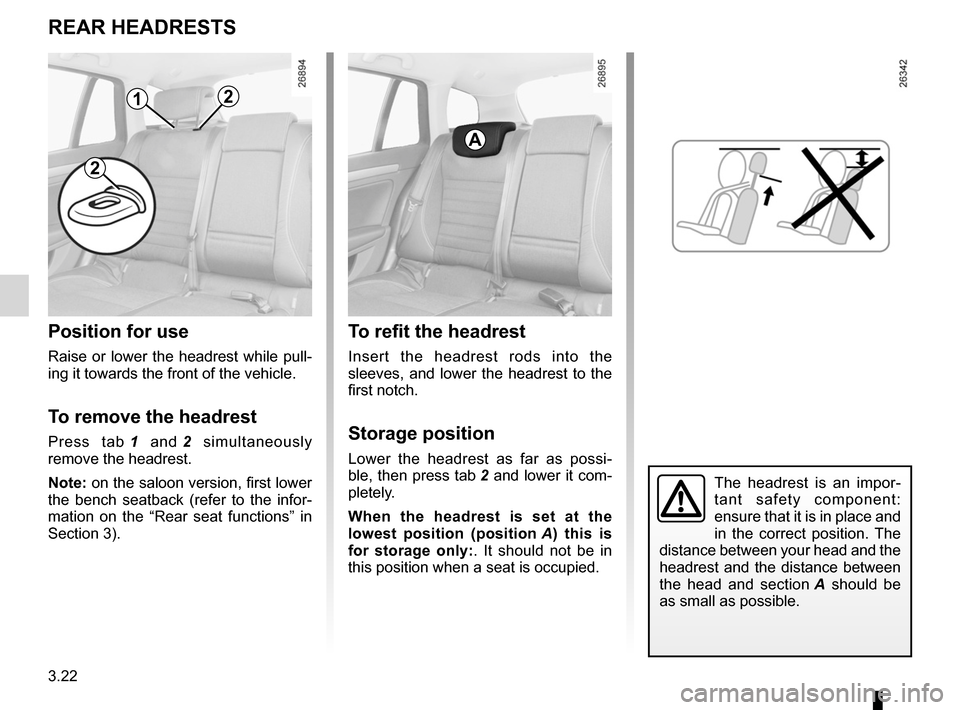 RENAULT LAGUNA 2012 X91 / 3.G Owners Manual headrest................................................ (up to the end of the DU)
3.22
ENG_UD20467_1
Appuis-tête arrière (X91 - B91 - K91 - Renault)
ENG_NU_936-5_BK91_Renault_3
Rear headrests
REAR 